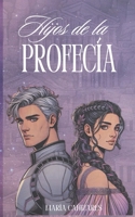 Hijos de la Profecía (Spanish Edition) B0FGPBSPZX Book Cover