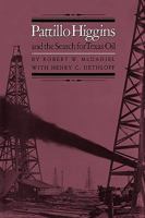 Pattillo Higgins and the Search for Texas Oil (Montague History of Oil Series) 1585440418 Book Cover