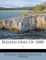 Blessed Ones Of 1888: .. 1360831258 Book Cover