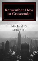 Remember How to Crescendo: A Verse Collection 1507752091 Book Cover