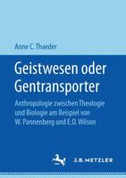 Geistwesen Oder Gentransporter: Anthropologie Zwischen Theologie Und Biologie Am Beispiel Von W. Pannenberg Und E.O. Wilson 3476047784 Book Cover