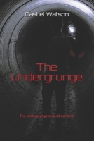 The Undergrunge: The Undergrunge series: Book One B096TL87RN Book Cover