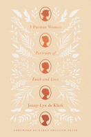 5 Puritan Women: Portraits of Faith and Love 1433582104 Book Cover