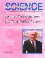 Jacques-Yves Cousteau: His Story Under the Sea (Unlocking the Secrets of Science) (Unlocking the Secrets of Science) 1584151129 Book Cover