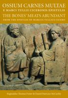 Ossium Carnes Multae E Marci Tulli Ciceronis Epistulis: The Bones' Meats Abundant from the Epistles of Marcus Tullius Cicero 081323297X Book Cover