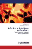 Infection in Total Knee Arthroplasty: From diagnosis to treatment Special considerations 3659516570 Book Cover