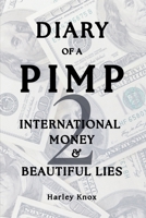 The Diary of a Pimp Book II: International Money and Beautiful Lies B0FR4PDM3R Book Cover