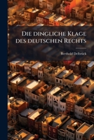 Die Dingliche Klage Des Deutschen Rechts (1857) 1270814850 Book Cover