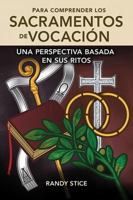 Para comprender los sacramentos de vocación: Una perspectiva basada en sus ritos (Spanish Edition) 1616717173 Book Cover
