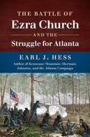 The Battle of Ezra Church and the Struggle for Atlanta 1469642263 Book Cover
