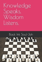 Knowledge Speaks, Wisdom Listens. B0CMJGTTS1 Book Cover