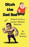 Ditch the Dad Bod 1723353795 Book Cover