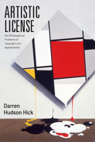 Artistic License: The Philosophical Problems of Copyright and Appropriation 022646024X Book Cover