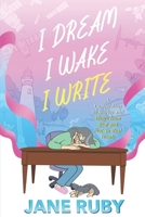 I Dream I Wake I Write: A Compilation of Stories from Real and Not-So-Real Events B0CTQZLTBF Book Cover