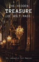 Hidden Treasure of the Holy Mass 1667305484 Book Cover