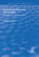 Governments, Banks and Global Capital: Securities Markets in Global Politics 1138315281 Book Cover