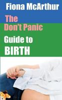 The Don't Panic Guide to Birth 1532912919 Book Cover