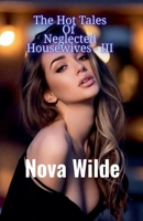 The Hot Tales Of Neglected Housewives - III B0GDZ4RTWX Book Cover