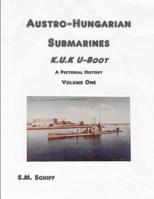 Austro-Hungarian Submarines K.u.K UBoot A Pictorial History Volume One 108044405X Book Cover