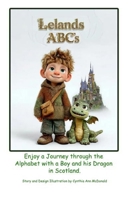 Lelands ABC's: Leland and his Pet Dragon in Scottland learning the ABC's B0H1S4PF8G Book Cover
