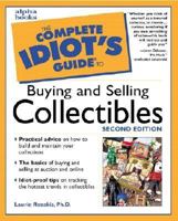 The Complete Idiot's Guide to Buying and Selling Collectibles 0028638360 Book Cover