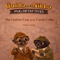 Guido and Nikko pug detectives the case of the castle collar B0GLNPHCC9 Book Cover