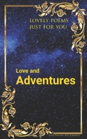 LOVE AND ADVENTURES: Lovely poems just for you B096TLBF79 Book Cover