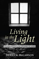 Living in the Light: An Exposition of the Letters of John 1620329034 Book Cover