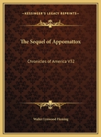 The Sequel of Appomattox: Chronicles of America V32 1162606606 Book Cover