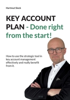 KEY ACCOUNT PLAN - Done right from the start!: How to use the strategic tool in key account management effec-tively and really benefit from it. 369573633X Book Cover