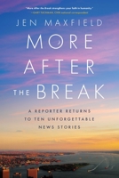 More After the Break: A Reporter Returns to Ten Unforgettable News Stories 1626349606 Book Cover