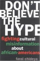 Don't Believe the Hype: Fighting Cultural Misinformation About African Americans 0452270960 Book Cover