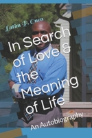 In Search of Love & the Meaning of Life: An Autobiography 109098569X Book Cover