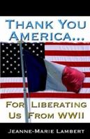 Thank You America...for Liberating Us from WWII 1932503072 Book Cover