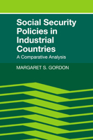 Social Security Policies in Industrial Countries: A Comparative Analysis 0521106710 Book Cover