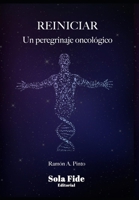 Reiniciar: Un peregrinaje oncológico (Spanish Edition) B0D8YM4KR9 Book Cover