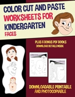 Color Cut and Paste Worksheets for Kindergarten (Faces): This book has 40 color cut and paste worksheets. This book comes with 6 downloadable PDF color cut and glue workbooks. 1800270976 Book Cover