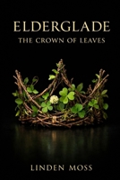 Elderglade: A Crown of Leaves B0GL22JDZF Book Cover
