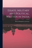 Essays, Military and Political, Written in India 1017937230 Book Cover