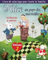 Alice au pays des merveilles - 25 Dessins � colorier - Volume 2: Livre de Coloriage pour toute la famille 1695885988 Book Cover