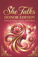 She Talks - Honor Edition: Stories of Courage, Integrity, and Resilience B0HKLKMV95 Book Cover