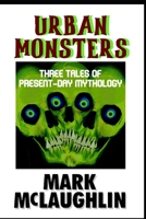 Urban Monsters: Three Tales Of Present-Day Mythology B0B6XRPZ3V Book Cover