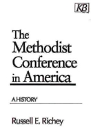 The Methodist Conference in America: A History (Kingswood Series) 0687021871 Book Cover