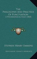 The Philosophy And Practice Of Punctuation: A Psychological Essay 1437162002 Book Cover