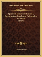 Speculum Jaurinensis Ecclesiae, Repraesentans Tum Ipsam Cathedralem Ecclesiam (1747) 1120752426 Book Cover