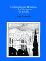 Constaninople Byzantine Et Les Voyageurs de Levant 0907132308 Book Cover