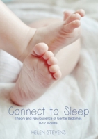 Connect to Sleep: Theory and Neuroscience of Gentle Bedtimes 0-12 months 1925585689 Book Cover