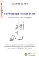 La pédagogie Freinet en IEF : Expérimenter – Créer – Coopérer: Guide pratique pour intégrer la pédagogie Freinet en Instruction En Famille, avec des ... et des projets clés en main (French Edition) B0F26K11ZS Book Cover
