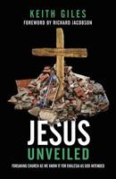 Jesus Unveiled: Forsaking Church as We Know It for Ekklesia as God Intended 1938480422 Book Cover
