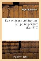 L'Art Va(c)Nitien: Architecture, Sculpture, Peinture 2012726755 Book Cover
